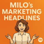 MILOs Marketing Headlines
